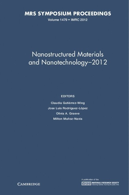 Claudia Gutiérrez-Wing, José Luis Rodríguez-López, Olivia A. Graeve, Milton Muñoz-Navia - Nanostructured Materials and Nanotechnology-2012: Volume 1479, Inbunden