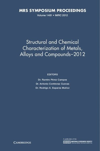 Ramiro Pérez Campos, Antonio Contreras Cuevas, Rodrigo A. Esparza Muñoz - Structural and Chemical Characterization of Metals, Alloys and Compounds-2012: Volume 1481, Inbunden