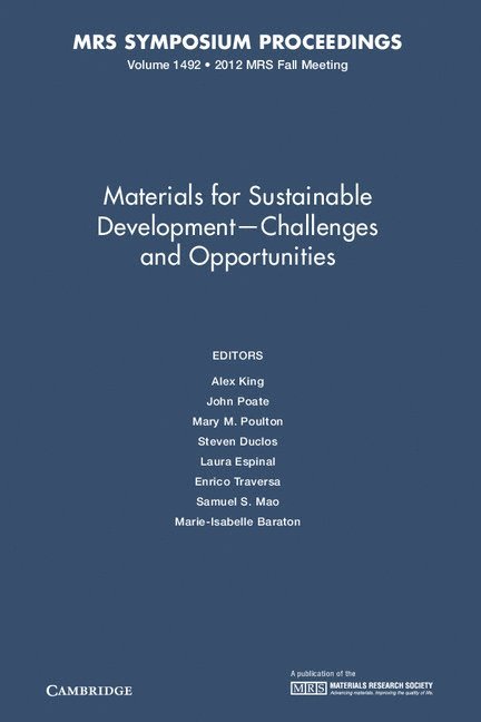 Alex King, John Poate, Mary M. Poulton, Steven Duclos, Laura Espinal, Enrico Traversa, Samuel S. Mao, Marie-Isabelle Baraton, John (Colorado School of Mines) Poate, Mary M. (University of Arizona) Poulton, Maryland) Espinal, Laura (National Institute of Standards and Technology, Saudi Arabia) Traversa, Enrico (King Abdullah University of Science and Technology, Mary M Poulton, Samuel S Mao - Materials for Sustainable Development – Challenges and Opportunities: Volume 1492, Inbunden