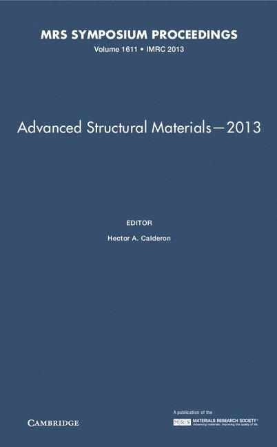Hector A Calderon - Advanced Structural Materials--2013: Volume 1611, Inbunden