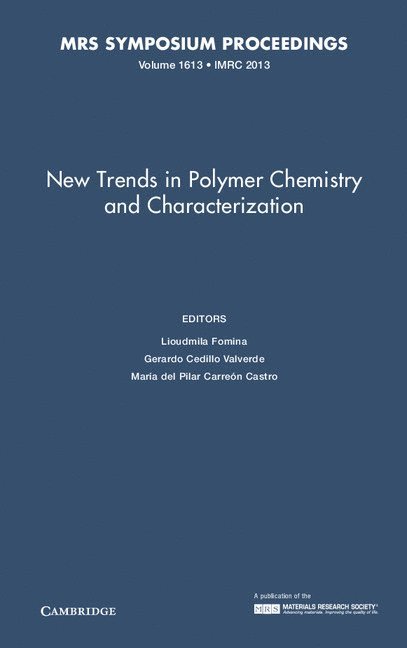 Lioudmila Fomina, Gerardo Cedillo Valverde, Mar&#237;a del Pilar Carre&#243;n Castro - New Trends in Polymer Chemistry and Characterization: Volume 1613, Inbunden