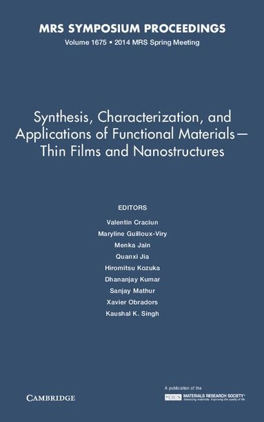 Valentin Craciun, Maryline Guilloux-Viry, Menka Jain, Quanxi Jia, Hiromitsu Kozuka, Dhananjay Kumar, Sanjay Mathur, Xavier Obradors, Kaushal K. Singh - Synthesis, Characterization, and Applications of Functional Materials - Thin Films and Nanostructures: Volume 1675, Inbunden