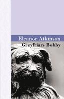 Eleanor Atkinson - Greyfriars Bobby, Inbunden