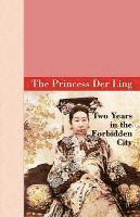 The Princess Der Ling - Two Years in the Forbidden City, Inbunden