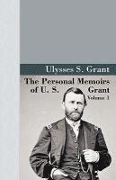 bokomslag The Personal Memoirs of U.S. Grant, Vol 1.