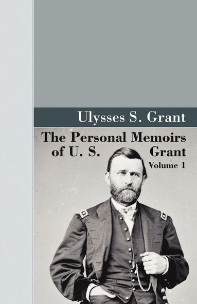 bokomslag The Personal Memoirs of U.S. Grant, Vol 1.