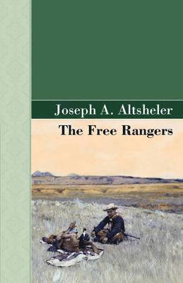 Joseph A Altsheler - Free Rangers, Inbunden