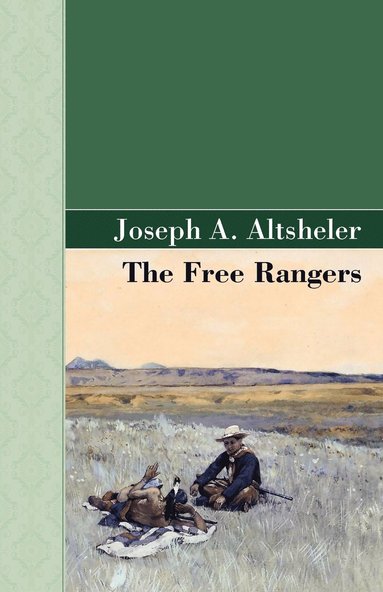 Joseph A Altsheler - Free Rangers, Häftad