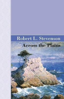 Robert Louis Stevenson - Across The Plains, Häftad