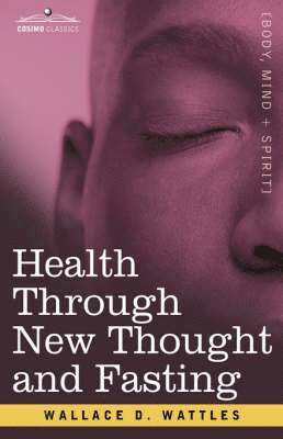 Health Through New Thought and Fasting 1