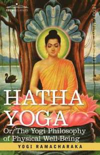 bokomslag Hatha Yoga Or, the Yogi Philosophy of Physical Well-Being