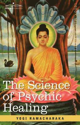 Yogi Ramacharaka, Ramacharaka - Science of Psychic Healing, Inbunden