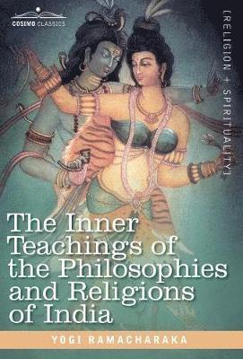 Yogi Ramacharaka - Inner Teachings of the Philosophies and Religions of India, Inbunden