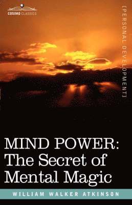 William Walker Atkinson - Mind Power, Inbunden