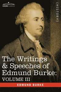 bokomslag The Writings & Speeches of Edmund Burke