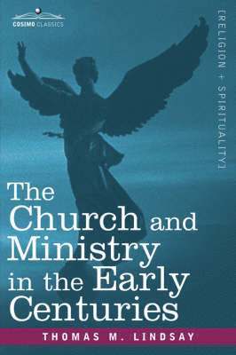 Thomas M Lindsay, Thomas M. Lindsay - Church and Ministry in the Early Centuries, Häftad