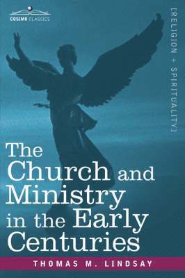 The Church and Ministry in the Early Centuries 1