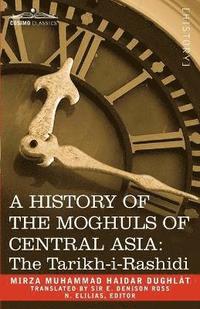 bokomslag A History of the Moghuls of Central Asia