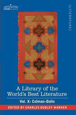 bokomslag Library of the World's Best Literature - Ancient and Modern - Vol. X (Forty-Five Volumes); Colman-Dalin