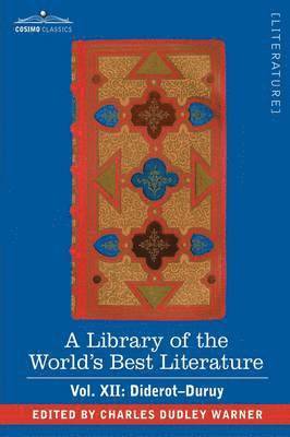 A Library of the World's Best Literature - Ancient and Modern - Vol. XII (Forty-Five Volumes); Diderot-Duruy 1