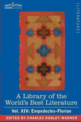 bokomslag A Library of the World's Best Literature - Ancient and Modern - Vol. XIV (Forty-Five Volumes); Empedocles-Florian