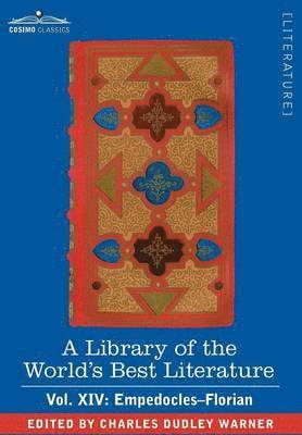 bokomslag A Library of the World's Best Literature - Ancient and Modern - Vol. XIV (Forty-Five Volumes); Empedocles-Florian