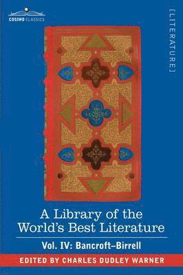 bokomslag Library of the World's Best Literature - Ancient and Modern - Vol. IV (Forty-Five Volumes); Bancroft - Birrell