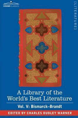 bokomslag A Library of the World's Best Literature - Ancient and Modern - Vol. V (Forty-Five Volumes); Bismarck - Brandt