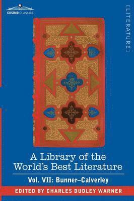 bokomslag A Library of the World's Best Literature - Ancient and Modern - Vol. VII (Forty-Five Volumes); Bunner - Calverley