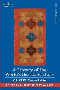 bokomslag A Library of the World's Best Literature - Ancient and Modern - Vol.XXXI (Forty-Five Volumes); Reade-Ruffini