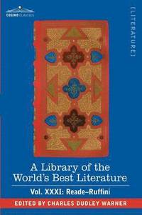 bokomslag Library of the World's Best Literature - Ancient and Modern - Vol.XXXI (Forty-Five Volumes); Reade-Ruffini