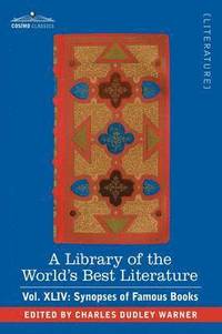 bokomslag A Library of the World's Best Literature - Ancient and Modern - Vol.XLIV (Forty-Five Volumes); Synopses of Famous Books