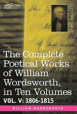 The Complete Poetical Works of William Wordsworth, in Ten Volumes - Vol. V 1