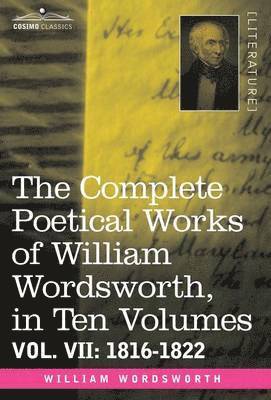 The Complete Poetical Works of William Wordsworth, in Ten Volumes - Vol. VII 1