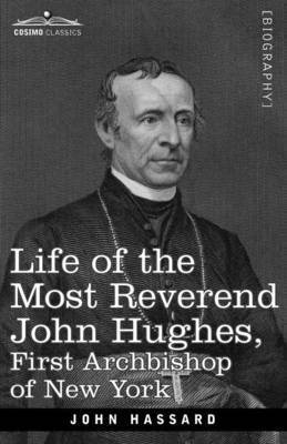 Life of the Most Reverend John Hughes, First Archbishop of New York 1