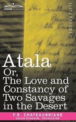 Atala Or, the Love and Constancy of Two Savages in the Desert 1