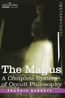 Francis Barrett - Magus, a Complete System of Occult Philosophy, Inbunden
