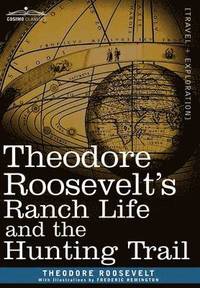 bokomslag Theodore Roosevelt's Ranch Life and the Hunting Trail