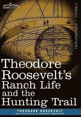 bokomslag Theodore Roosevelt's Ranch Life and the Hunting Trail