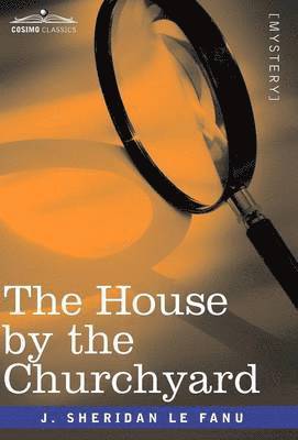 Joseph Sheridan Le Fanu, J Sheridan Le Fanu, J. Sheridan Le Fanu - House by the Churchyard, Inbunden