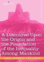 bokomslag A Discourse Upon the Origin and the Foundation of the Inequality Among Mankind