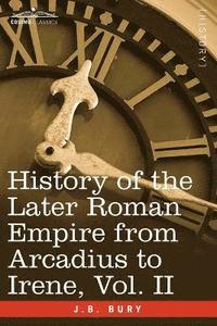 bokomslag History of the Later Roman Empire from Arcadius to Irene, Vol. II