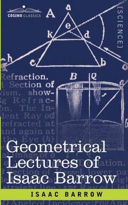 Geometrical Lectures of Isaac Barrow 1