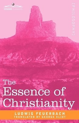 Ludwig Feuerbach - Essence of Christianity, Häftad