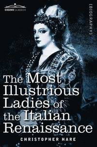 bokomslag The Most Illustrious Ladies of the Italian Renaissance