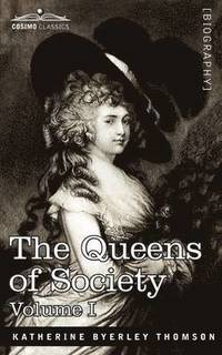 bokomslag The Queens of Society - In Two Volumes, Vol. I
