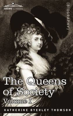 The Queens of Society - In Two Volumes, Vol. I 1