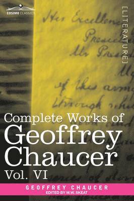 Complete Works of Geoffrey Chaucer, Vol. VI 1