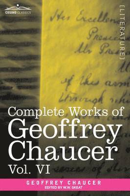 Complete Works of Geoffrey Chaucer, Vol.VI 1