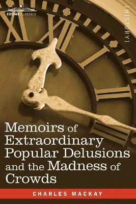 Charles Mackay - Memoirs of Extraordinary Popular Delusions and the Madness of Crowds, Häftad